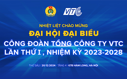 Công tác chuẩn bị Đại hội Đại biểu Công đoàn Tổng công ty VTC lần thứ I - nhiệm kỳ 2023 - 2028 đã sẵn sàng